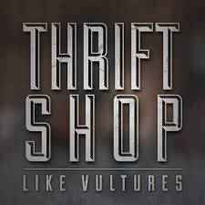 Like Vultures : Thrift Shop (Macklemore Cover)